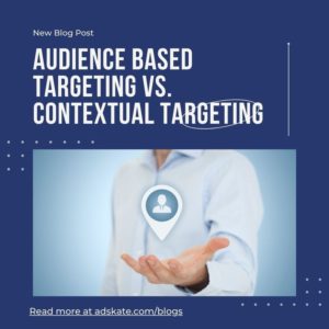 Audience Based Targeting vs Contextual Targeting: Which Is Better?